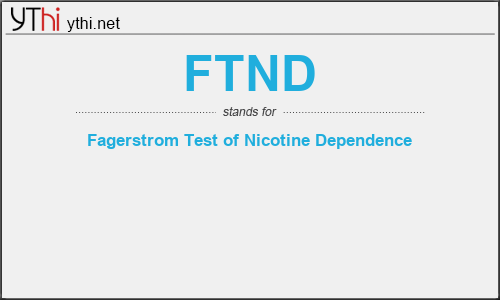 What does FTND mean? What is the full form of FTND?