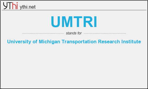 What does UMTRI mean? What is the full form of UMTRI?