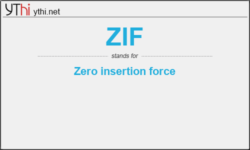 What does ZIF mean? What is the full form of ZIF?