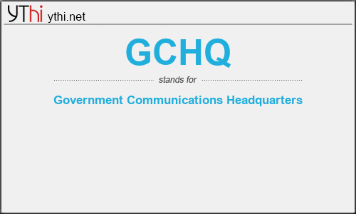 What does GCHQ mean? What is the full form of GCHQ?