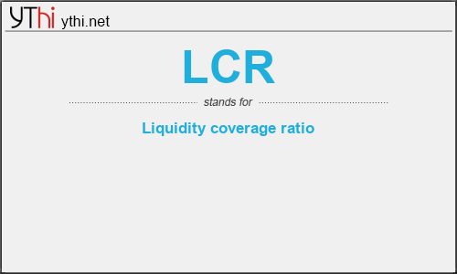 What does LCR mean? What is the full form of LCR?