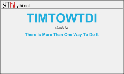 What does TIMTOWTDI mean? What is the full form of TIMTOWTDI?