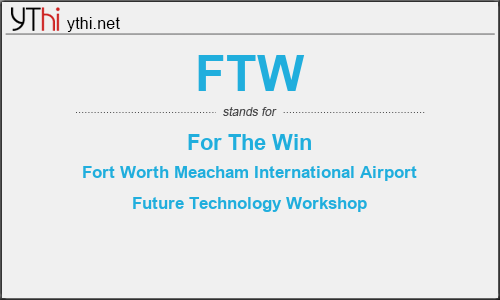 What does FTW mean? What is the full form of FTW?