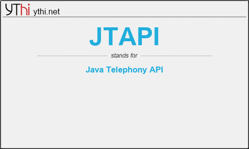 What does JTAPI mean? What is the full form of JTAPI?