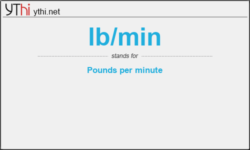 What does LB/MIN mean? What is the full form of LB/MIN?