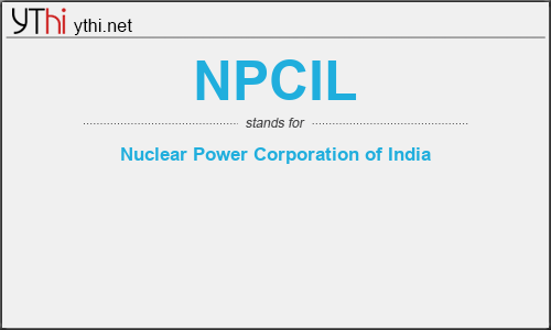 What does NPCIL mean? What is the full form of NPCIL?