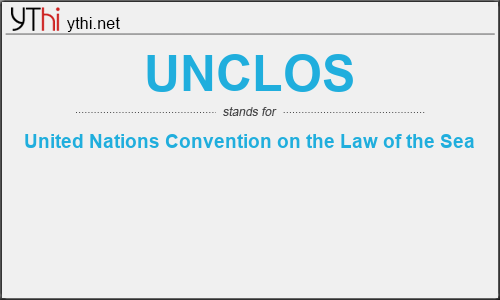 What does UNCLOS mean? What is the full form of UNCLOS?