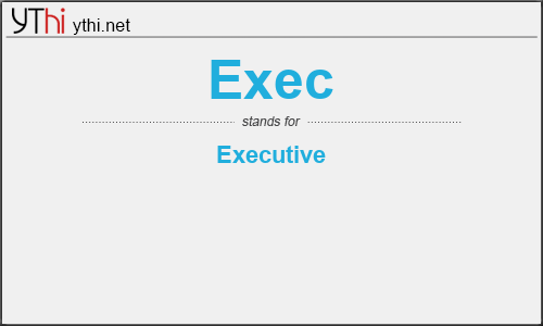 What does EXEC mean? What is the full form of EXEC?