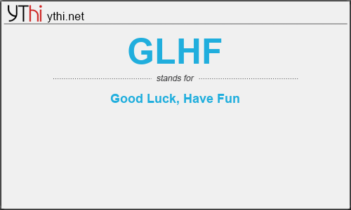 What does GLHF mean? What is the full form of GLHF?