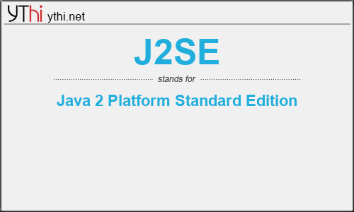 What does J2SE mean? What is the full form of J2SE?