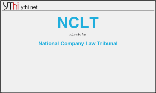 What does NCLT mean? What is the full form of NCLT?