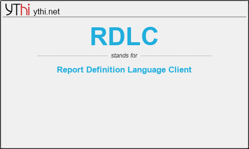 What does RDLC mean? What is the full form of RDLC?