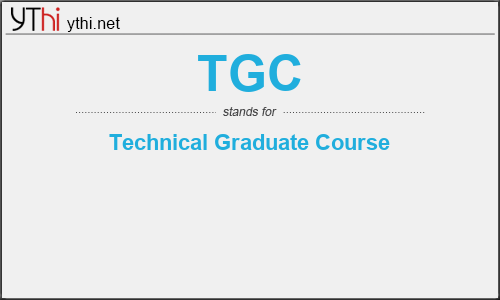 What does TGC mean? What is the full form of TGC?