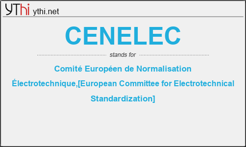 What does CENELEC mean? What is the full form of CENELEC?