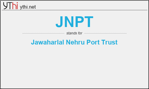 What does JNPT mean? What is the full form of JNPT?