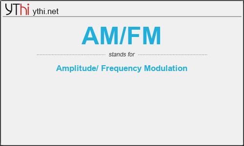 What does AM/FM mean? What is the full form of AM/FM?