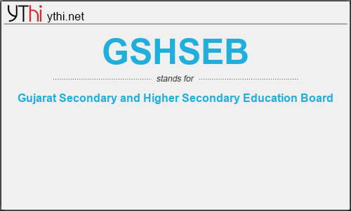 What does GSHSEB mean? What is the full form of GSHSEB?