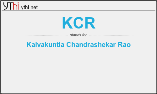 What does KCR mean? What is the full form of KCR?