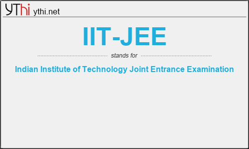 What does IIT-JEE mean? What is the full form of IIT-JEE?