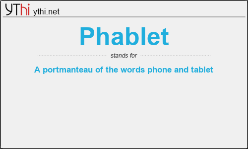 What does PHABLET mean? What is the full form of PHABLET?