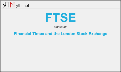 What does FTSE mean? What is the full form of FTSE?