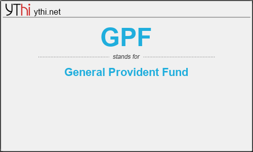 What does GPF mean? What is the full form of GPF?