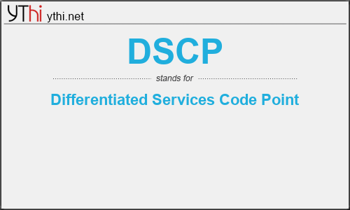 What does DSCP mean? What is the full form of DSCP?
