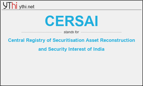 What does CERSAI mean? What is the full form of CERSAI?