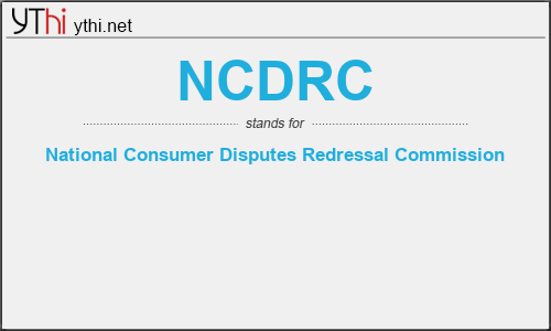 What does NCDRC mean? What is the full form of NCDRC?