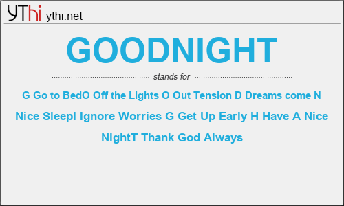 What does GOODNIGHT mean? What is the full form of GOODNIGHT?