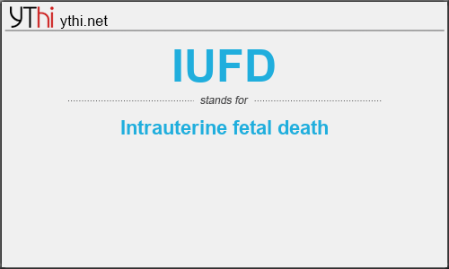 What does IUFD mean? What is the full form of IUFD?