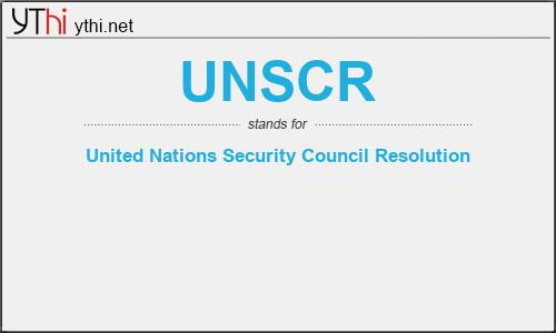 What does UNSCR mean? What is the full form of UNSCR?