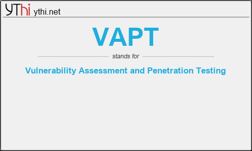 What does VAPT mean? What is the full form of VAPT?