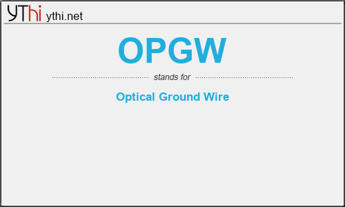 What does OPGW mean? What is the full form of OPGW?