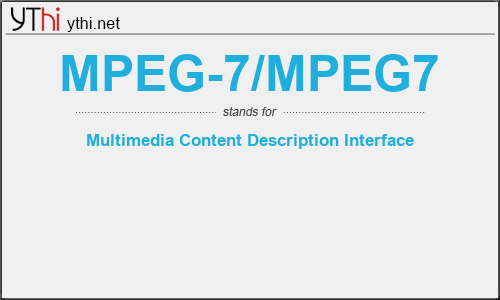 What does MPEG-7/MPEG7 mean? What is the full form of MPEG-7/MPEG7?
