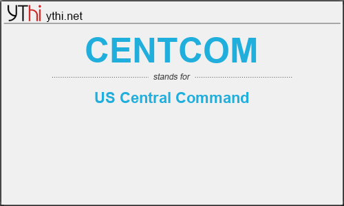 What does CENTCOM mean? What is the full form of CENTCOM?