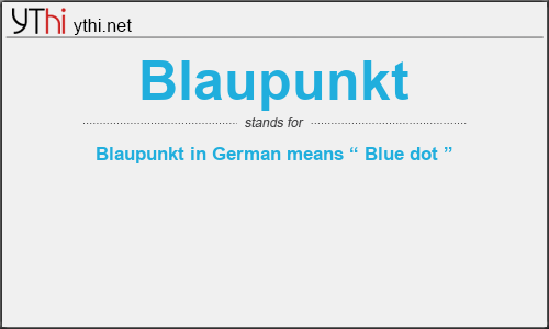 What does BLAUPUNKT mean? What is the full form of BLAUPUNKT?