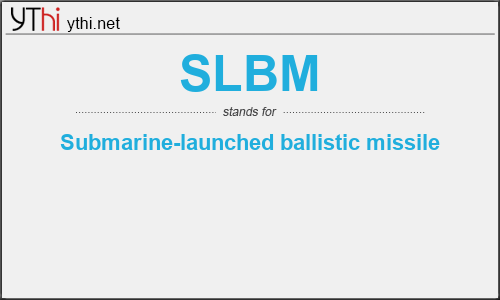 What does SLBM mean? What is the full form of SLBM?