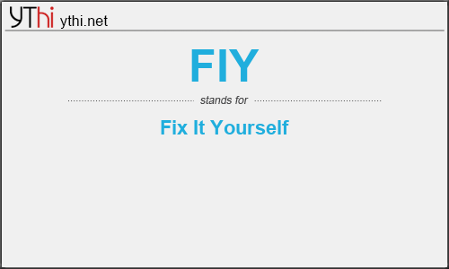 What does FIY mean? What is the full form of FIY?