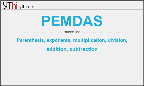 What does PEMDAS mean? What is the full form of PEMDAS?