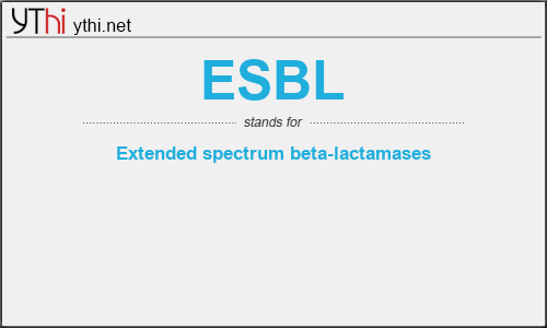 What does ESBL mean? What is the full form of ESBL?