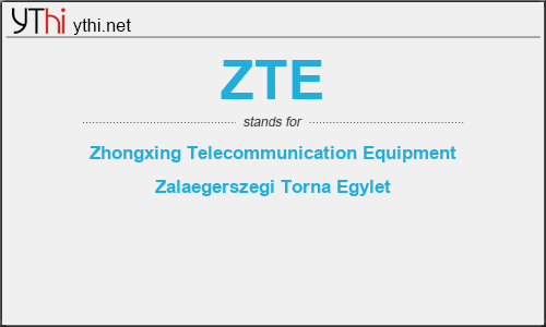 What does ZTE mean? What is the full form of ZTE?