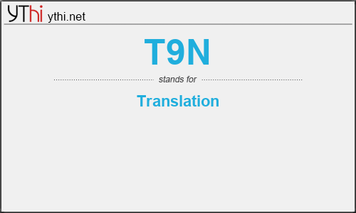 What does T9N mean? What is the full form of T9N?