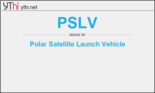 What does PSLV mean? What is the full form of PSLV?