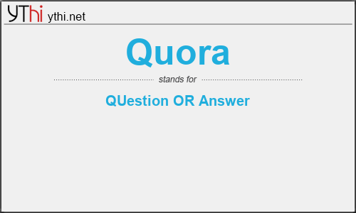 What does QUORA mean? What is the full form of QUORA?