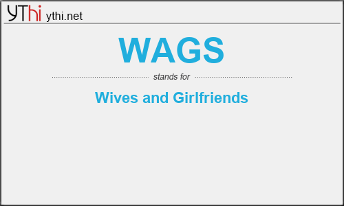 What does WAGS mean? What is the full form of WAGS?