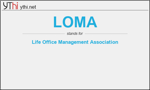 What does LOMA mean? What is the full form of LOMA?