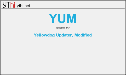 What does YUM mean? What is the full form of YUM?