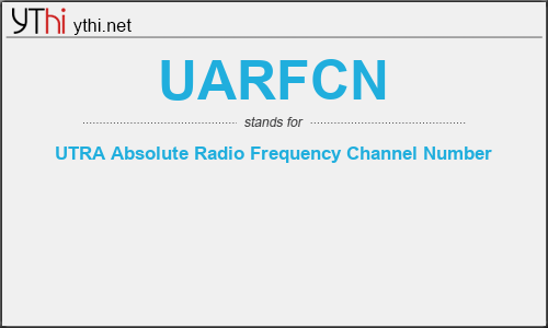 What does UARFCN mean? What is the full form of UARFCN?