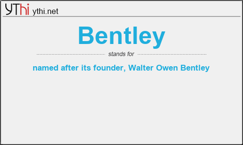 What does BENTLEY mean? What is the full form of BENTLEY?